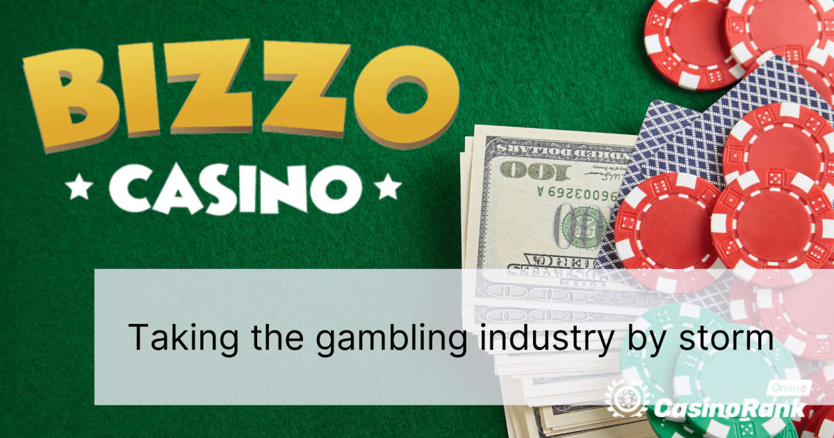 Bizzo Casino: සූදු කර්මාන්තය කුණාටුවෙන් ගෙන යමින්