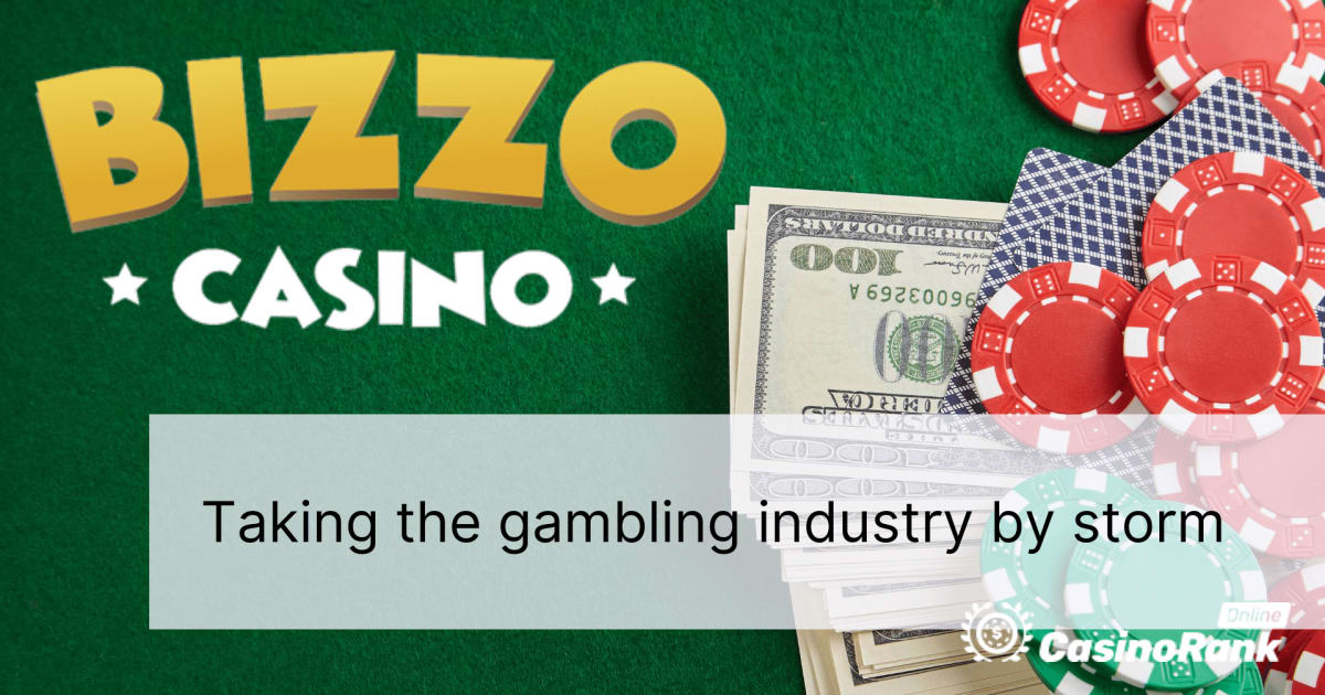 Bizzo Casino: සූදු කර්මාන්තය කුණාටුවෙන් ගෙන යමින්